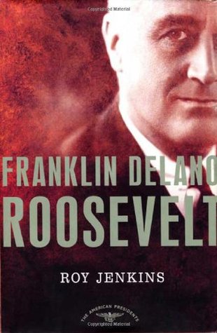 Franklin Delano Roosevelt (The American Presidents #32) by Roy Jenkins, Richard E. Neustadt, Arthur M. Schlesinger Jr.