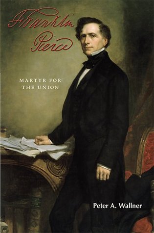 Franklin Pierce- Martyr for the Union (Franklin Pierce #2) by Peter A. Wallner