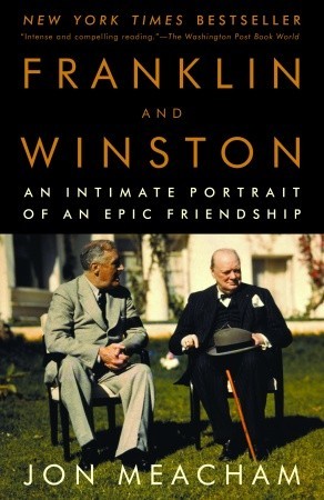Franklin and Winston- An Intimate Portrait of an Epic Friendship by Jon Meacham