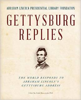 Gettysburg Replies- The World Responds to Abraham Lincoln's Gettyburg Address by Abraham Lincoln Presidential Library Foundation