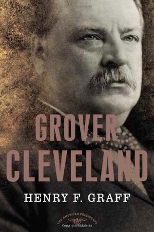 Grover Cleveland (The American Presidents #22) by Henry F. Graff, Arthur M. Schlesinger Jr. (Editor)