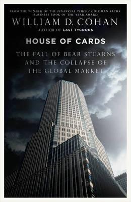 house-of-cards-a-tale-of-hubris-and-wretched-excess-on-wall-street-by-william-d-cohan