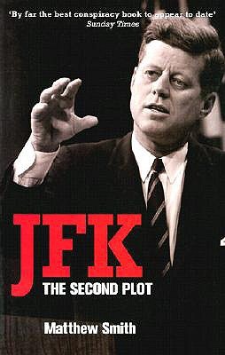 JFK- The Second Plot by Matthew Smith