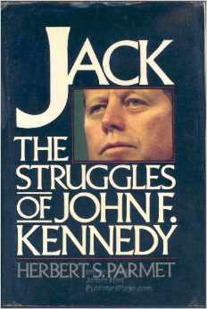Jack- The Struggles of John F. Kennedy by Herbert S. Parmet
