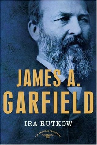 James A. Garfield (The American Presidents #20) by Ira Rutkow, Arthur M. Schlesinger Jr.