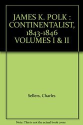 James K. Polk- Jacksonian and Continentalist Charles Sellers