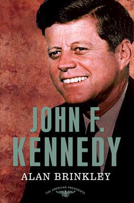 John F. Kennedy (The American Presidents #35) by Alan Brinkley, Sean Wilentz