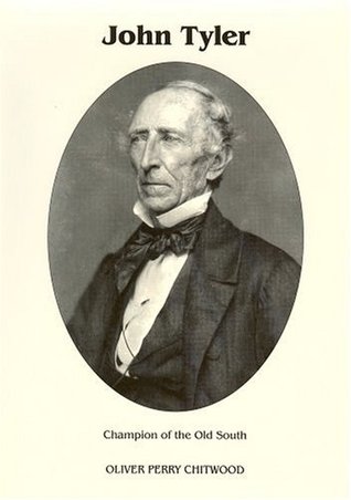 John Tyler- Champion of the Old South by Oliver P. Chitwood