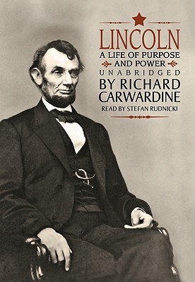 Lincoln- A Life of Purpose and Power by Richard J. Carwardine