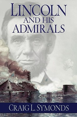 Lincoln and His Admirals by Craig L. Symonds
