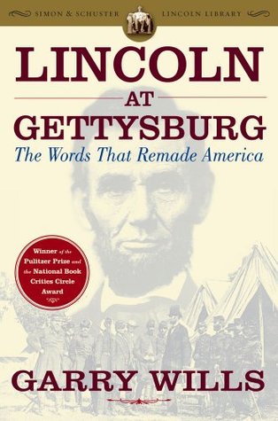 Lincoln at Gettysburg- The Words That Remade America by Garry Wills