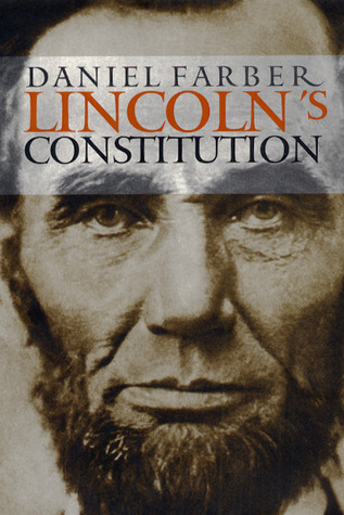 Lincoln's Constitution by Daniel A. Farber