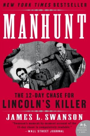 Manhunt- The 12-Day Chase for Lincoln's Killer by James L. Swanson