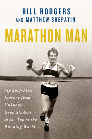 marathon-man-my-26-2-mile-journey-from-unknown-grad-student-to-the-top-of-the-running-world-by-bill-rodgers