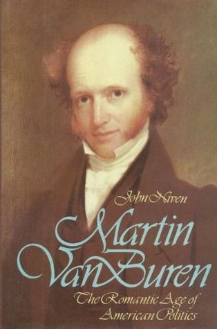 Martin Van Buren- The Romantic Age of American Politics by John Niven, Katherine Speirs