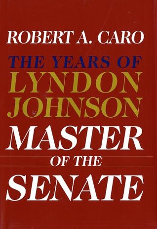 Master of the Senate (The Years of Lyndon Johnson #3) by Robert A. Caro
