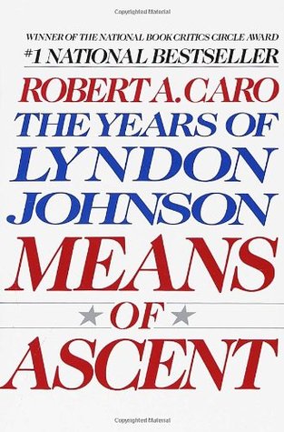 Means of Ascent (The Years of Lyndon Johnson #2) by Robert A. Caro
