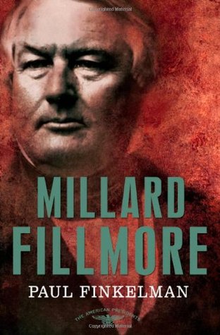 Millard Fillmore (The American Presidents #13) by Paul Finkelman, Arthur M. Schlesinger Jr.