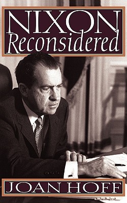 Nixon Reconsidered by Joan Hoff
