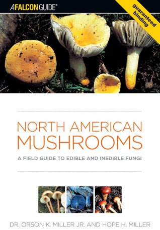 north-american-mushrooms-a-field-guide-to-edible-and-inedible-fungi-by-orson-k-miller-hope-h-miller