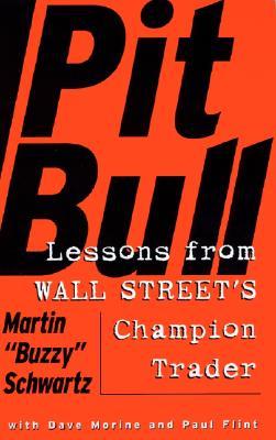 pit-bull-lessons-from-wall-streets-champion-day-trader-by-martin-schwartz-amy-hempel-dave-morine