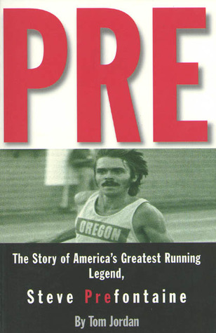 pre-the-story-of-americas-greatest-running-legend-steve-prefontaine-by-tom-jordan
