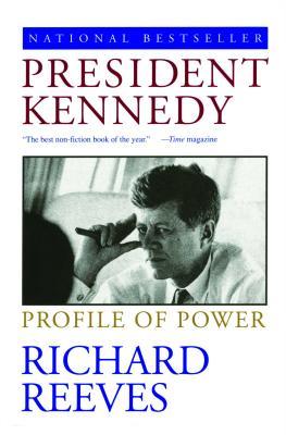 President Kennedy- Profile of Power by Richard Reeves