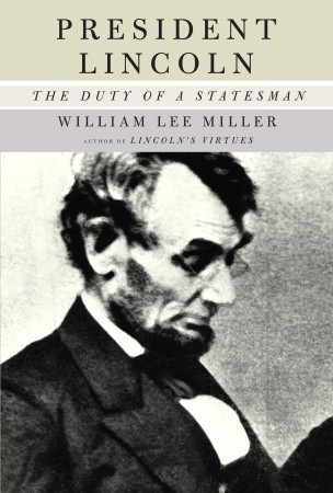 President Lincoln- The Duty of a Statesman by William Lee Miller