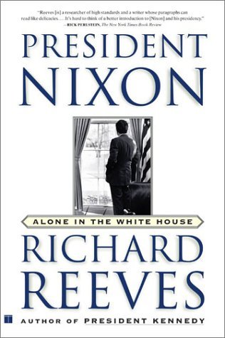 President Nixon- Alone in the White House by Richard Reeves