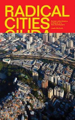 radical-cities-across-latin-america-in-search-of-a-new-architecture-by-justin-mcguirk