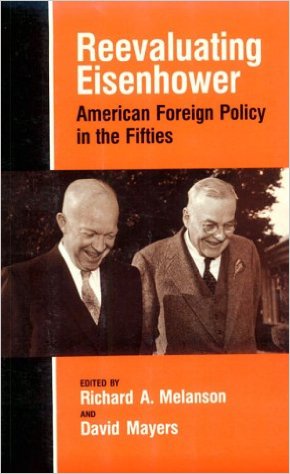 Reevaluating Eisenhower- American Foreign Policy in the Fifties by Richard A. Melanson