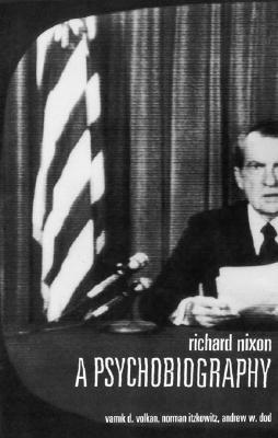 Richard Nixon- A Psychobiography by Vamık D. Volkan