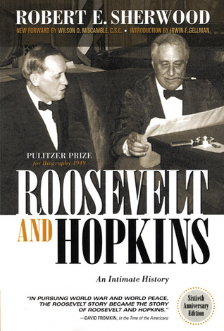 Roosevelt and Hopkins- An Intimate History by Robert E. Sherwood