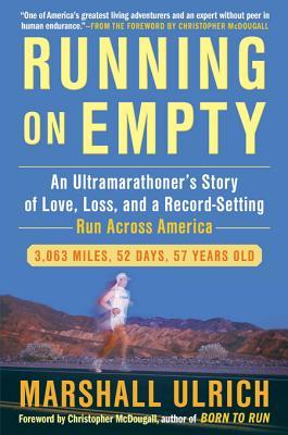 running-on-empty-an-ultramarathoners-story-of-love-loss-and-a-record-setting-run-across-america-by-marshall-ulrich