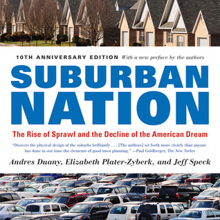 suburban-nation-the-rise-of-sprawl-and-the-decline-of-the-american-dream-by-andres-duany-elizabeth-plater-zyberk-jeff-speck