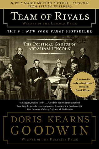 Team of Rivals- The Political Genius of Abraham Lincoln by Doris Kearns Goodwin