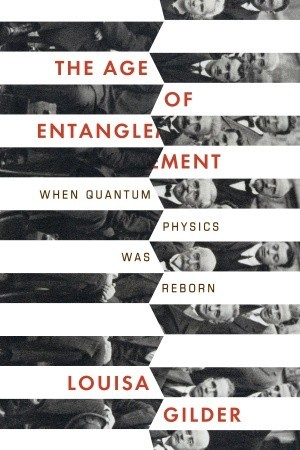 the-age-of-entanglement-when-quantum-physics-was-reborn-by-louisa-gilder