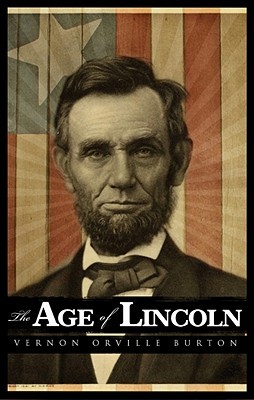 The Age of Lincoln by Orville Vernon Burton