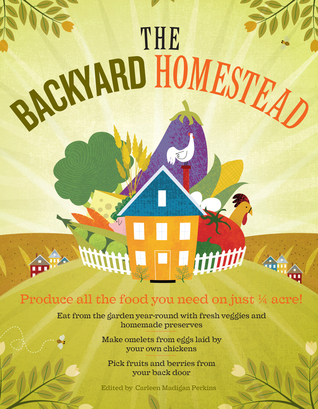 the-backyard-homestead-produce-all-the-food-you-need-on-just-a-quarter-acre-by-carleen-madigan