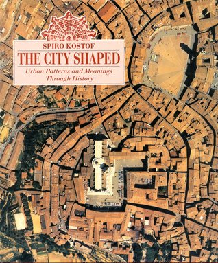 the-city-shaped-urban-patterns-and-meanings-through-history-by-spiro-kostof