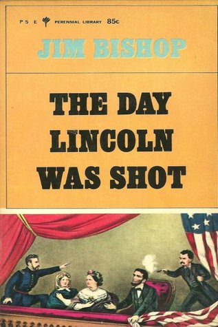 The Day Lincoln Was Shot by Jim Bishop