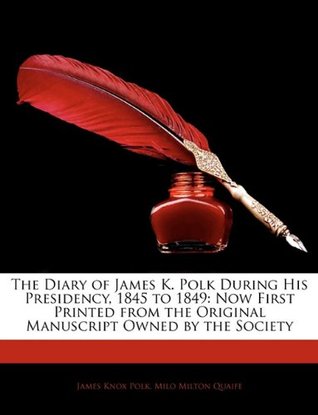 The Diary of James K. Polk James Knox Polk