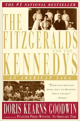 The Fitzgeralds and the Kennedys- An American Saga by Doris Kearns Goodwin