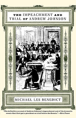 The Impeachment and Trial of Andrew Johnson (Norton Essays in American History) by Michael Les Benedict