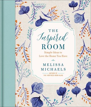 the-inspired-room-simple-ideas-to-love-the-home-you-have-by-melissa-michaels