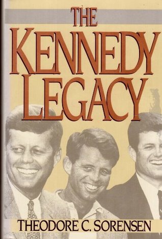 The Kennedy Legacy by Theodore C. Sorensen