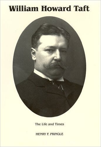 The Life & Times of William Howard Taft Harry F. Pringle
