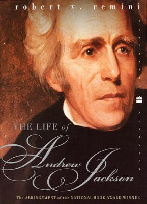The Life of Andrew Jackson by Robert V. Remini