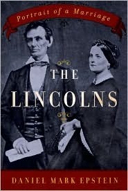 The Lincolns- Portrait of a Marriage by Daniel Mark Epstein
