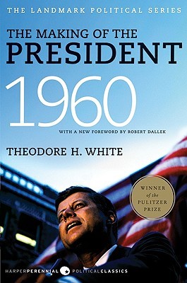 The Making of the President 1960 (The Making of the President #1) by Theodore H. White